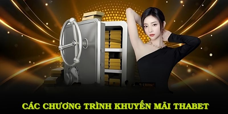 Các chương trình khuyến mãi Thabet đáng chú ý