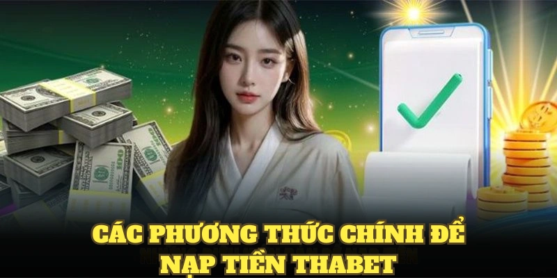 Các phương thức chính để nạp tiền THABET