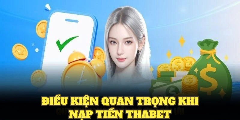 Điều kiện quan trọng khi nạp ngân sách vào tài khoản THABET
