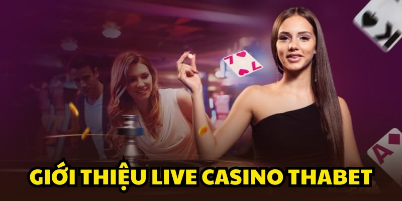 Live casino Thabet chắc chắn sẽ khiến khách hàng trầm trồ