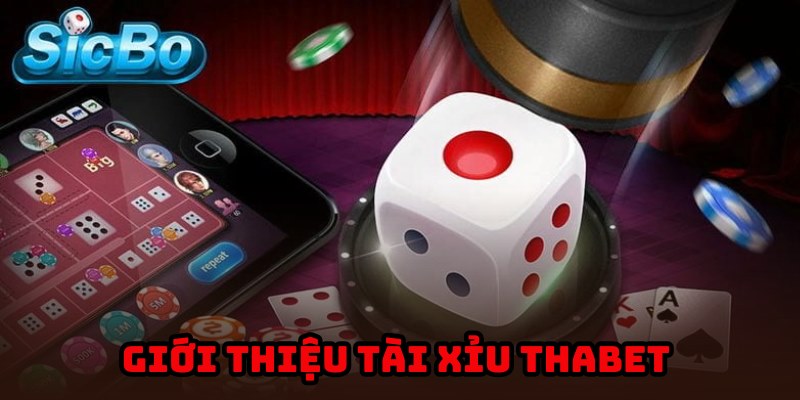 Tài xỉu Thabet là trò chơi giải trí đổi thưởng được yêu thích
