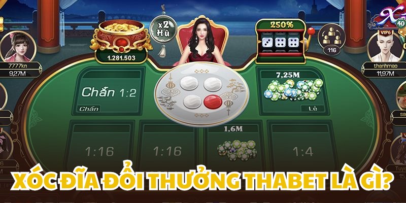 Xóc đĩa đổi thưởng Thabet là trò chơi được yêu thích nhất