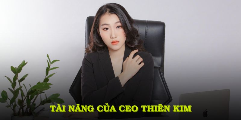 Tài năng của CEO Thiên Kim giúp phát triển nền tảng cá cược